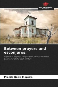 bokomslag Between prayers and esconjuros