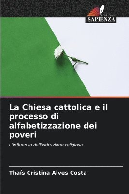 bokomslag La Chiesa cattolica e il processo di alfabetizzazione dei poveri