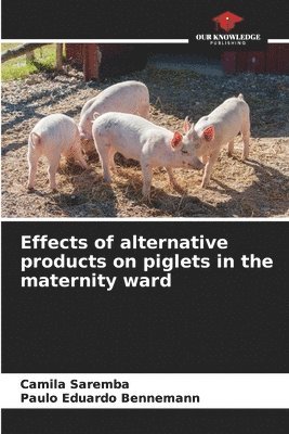 Effects of alternative products on piglets in the maternity ward 1