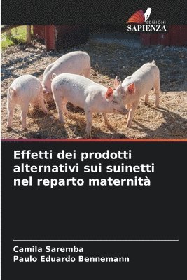 bokomslag Effetti dei prodotti alternativi sui suinetti nel reparto maternit