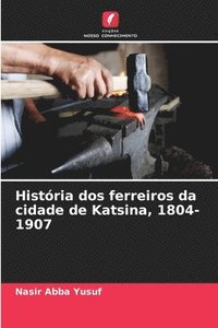 bokomslag Histria dos ferreiros da cidade de Katsina, 1804-1907