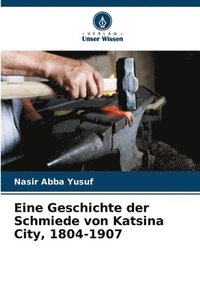 bokomslag Eine Geschichte der Schmiede von Katsina City, 1804-1907