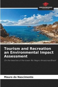 bokomslag Tourism and Recreation an Environmental Impact Assessment