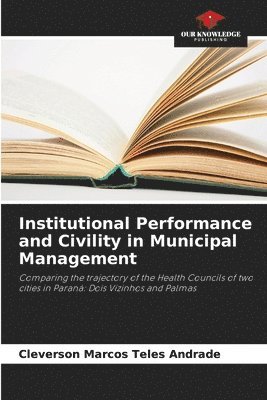 Institutional Performance and Civility in Municipal Management 1