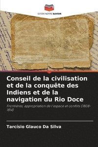bokomslag Conseil de la civilisation et de la conqute des Indiens et de la navigation du Rio Doce