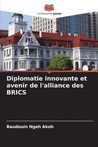 bokomslag Diplomatie innovante et avenir de l'alliance des BRICS