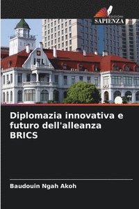 bokomslag Diplomazia innovativa e futuro dell'alleanza BRICS