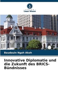 bokomslag Innovative Diplomatie und die Zukunft des BRICS-Bndnisses