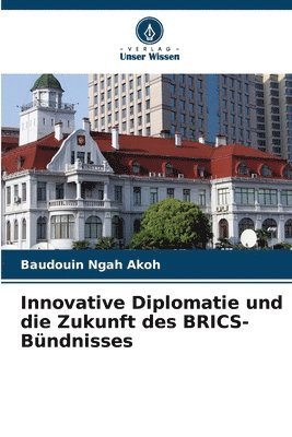 Innovative Diplomatie und die Zukunft des BRICS-Bndnisses 1