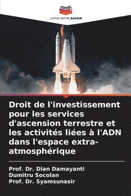 bokomslag Droit de l'investissement pour les services d'ascension terrestre et les activits lies  l'ADN dans l'espace extra-atmosphrique