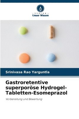 Gastroretentive superporse Hydrogel-Tabletten-Esomeprazol 1