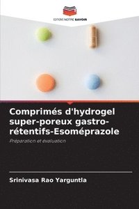 bokomslag Comprims d'hydrogel super-poreux gastro-rtentifs-Esomprazole