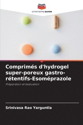 Comprims d'hydrogel super-poreux gastro-rtentifs-Esomprazole 1