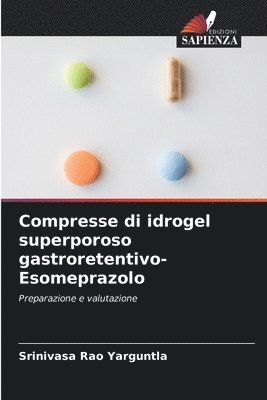 Compresse di idrogel superporoso gastroretentivo-Esomeprazolo 1