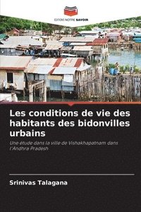 bokomslag Les conditions de vie des habitants des bidonvilles urbains