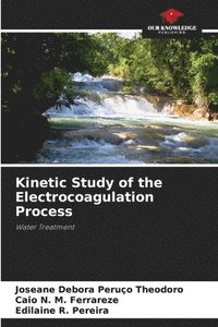 bokomslag Kinetic Study of the Electrocoagulation Process
