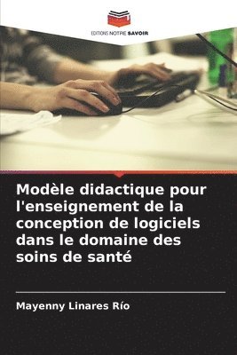 Modle didactique pour l'enseignement de la conception de logiciels dans le domaine des soins de sant 1