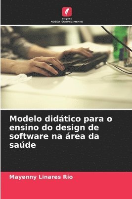 Modelo didtico para o ensino do design de software na rea da sade 1