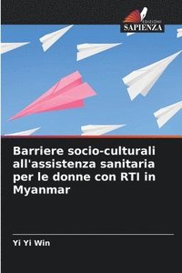 bokomslag Barriere socio-culturali all'assistenza sanitaria per le donne con RTI in Myanmar