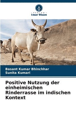 bokomslag Positive Nutzung der einheimischen Rinderrasse im indischen Kontext