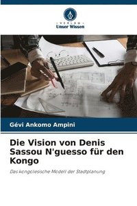 bokomslag Die Vision von Denis Sassou N'guesso fr den Kongo