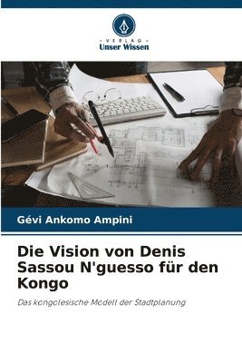 Die Vision von Denis Sassou N'guesso fr den Kongo 1