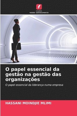 bokomslag O papel essencial da gesto na gesto das organizaes