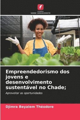 Empreendedorismo dos jovens e desenvolvimento sustentvel no Chade; 1