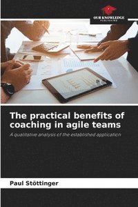 bokomslag The practical benefits of coaching in agile teams