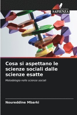 bokomslag Cosa si aspettano le scienze sociali dalle scienze esatte