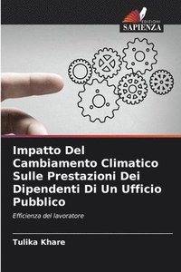bokomslag Impatto Del Cambiamento Climatico Sulle Prestazioni Dei Dipendenti Di Un Ufficio Pubblico