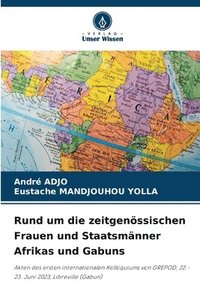 bokomslag Rund um die zeitgenssischen Frauen und Staatsmnner Afrikas und Gabuns