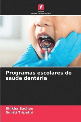 Shikha Sachan, Smriti Tripathi - Programas escolares de saúde dentária, Häftad