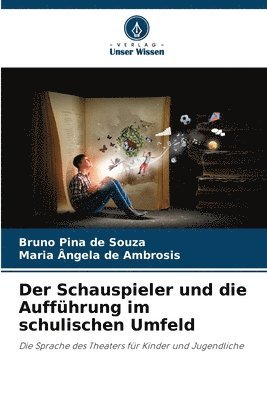 bokomslag Der Schauspieler und die Auffhrung im schulischen Umfeld