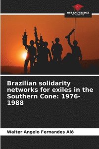 bokomslag Brazilian solidarity networks for exiles in the Southern Cone