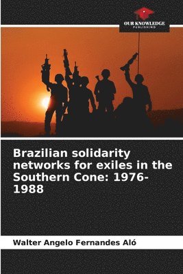 bokomslag Brazilian solidarity networks for exiles in the Southern Cone