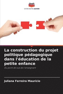 bokomslag La construction du projet politique pdagogique dans l'ducation de la petite enfance