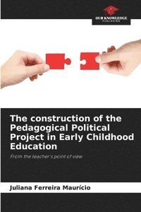 bokomslag The construction of the Pedagogical Political Project in Early Childhood Education