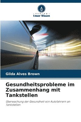 Gesundheitsprobleme im Zusammenhang mit Tankstellen 1