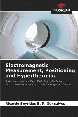 Electromagnetic Measurement, Positioning and Hyperthermia 1