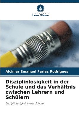 Disziplinlosigkeit in der Schule und das Verhltnis zwischen Lehrern und Schlern 1