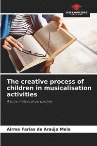 bokomslag The creative process of children in musicalisation activities