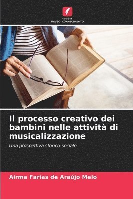 bokomslag Il processo creativo dei bambini nelle attivit di musicalizzazione