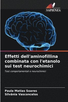 bokomslag Effetti dell'aminofillina combinata con l'etanolo sui test neurochimici