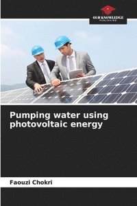 bokomslag Pumping water using photovoltaic energy