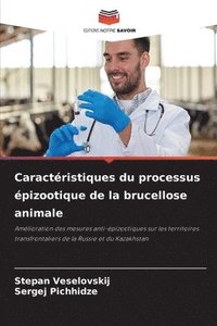 bokomslag Caractristiques du processus pizootique de la brucellose animale