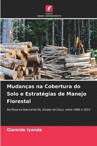 bokomslag Mudanas na Cobertura do Solo e Estratgias de Manejo Florestal