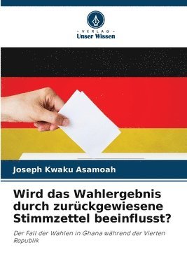 bokomslag Wird das Wahlergebnis durch zurckgewiesene Stimmzettel beeinflusst?