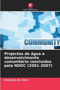 bokomslag Projectos de gua e desenvolvimento comunitrio concludos pela NDDC (2001-2007)