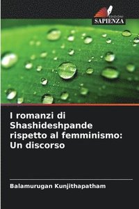 bokomslag I romanzi di Shashideshpande rispetto al femminismo